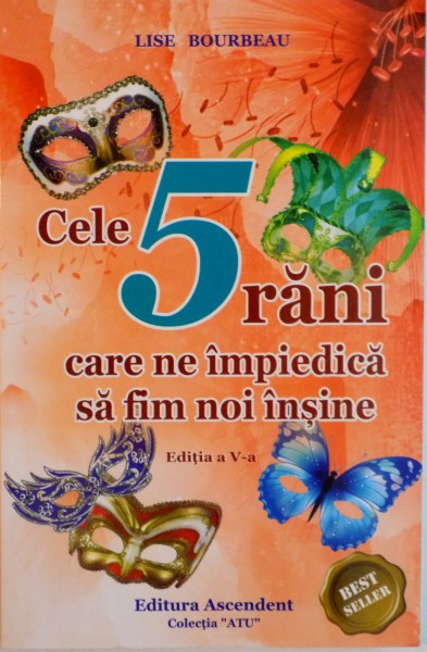 CELE 5 RANI CARE NE IMPIEDICA SA FIM NOI INSINE, EDITIA A V- A de LISE BOURBEAU, 2014