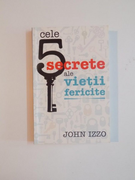 CELE 5 SECRETE ALE VIETII FERICITE de JOHN IZZO , 2011