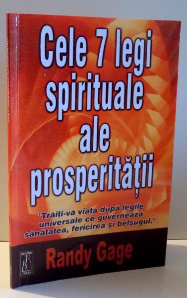 CELE 7 LEGI SPIRITUALE ALE PROSPERITATII de RANDY GAGE , 2006