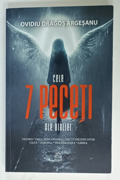 CELE 7 SAPTE PECETI ALE BIBLIEI de OVIDIU DRAGOS ARGESANU , 2023