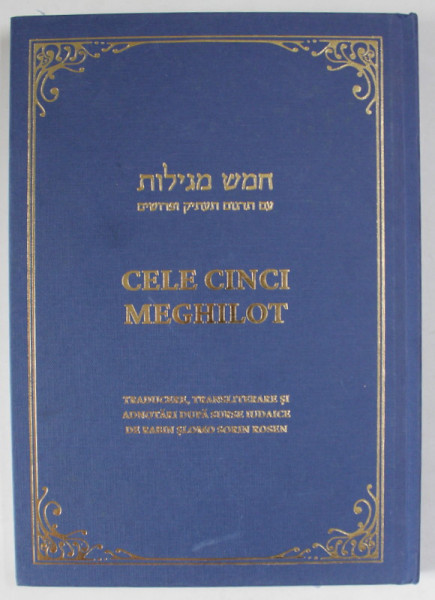 CELE CINCI MEGHILOT - CANTAREA CANTARILOR , RUT , PLANGERILE , ECLESIASTUL , ESTER , traducere de RABIN SLOMO SORIN ROSEN , TEXT IN EBRAICA SI ROMANA , 2023