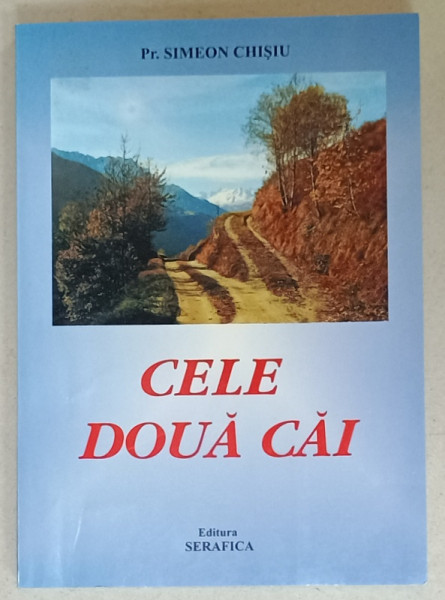 CELE DOUA CAI de PREOT SIMEON CHISIU , 2003