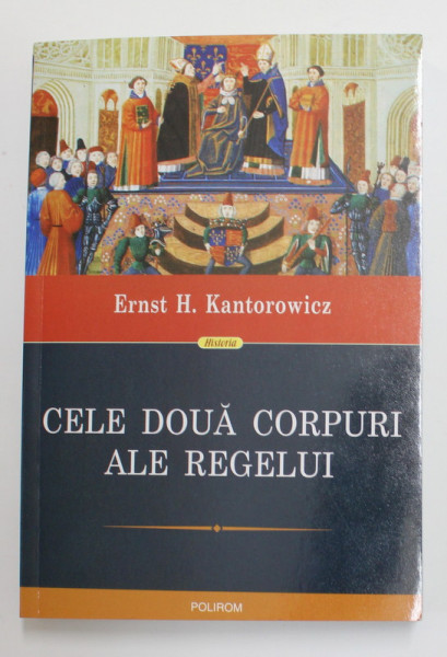 CELE DOUA CORPURI ALE REGELUI de ERNST H. KANTOROWICZ , 2014