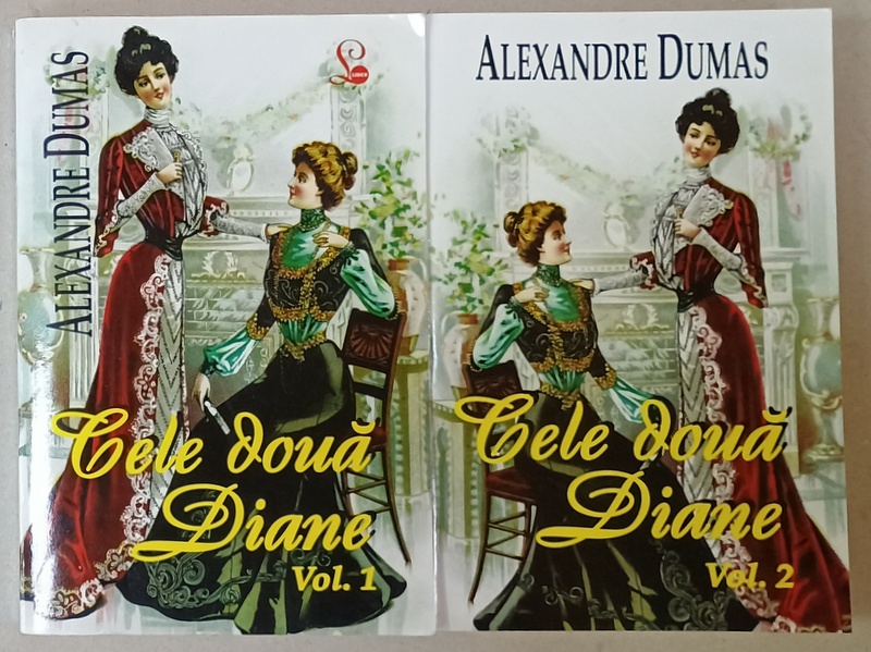 CELE DOUA DIANE de ALEXANDRE DUMAS , VOLUMELE I - II , 2015