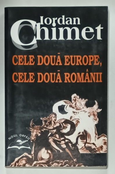 CELE DOUA EUROPE , CELE DOUA ROMANII de IORDAN CHIMET , ESEURI 1990-2004 , APARUTA  2004 , DEDICATIE *