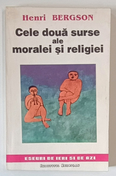 CELE DOUA SURSE ALE MORALEI SI RELIGIEI de HENRI BERGSON , 1992
