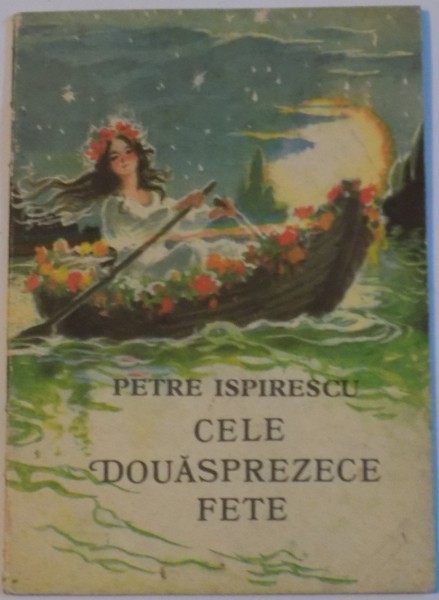 CELE DOUASPREZECE FETE de PETRE ISPIRESCU, COPERTA SI ILUSTRATII de COCA CRETOIU SEINESCU 1977