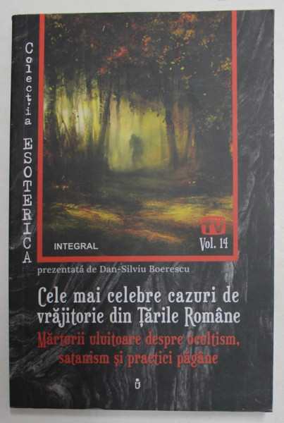 CELE MAI CELEBRE CAZURI DE VRAJITORIE DIN TARILE ROMANE de DAN - SILVIU BOERESCU , 2019