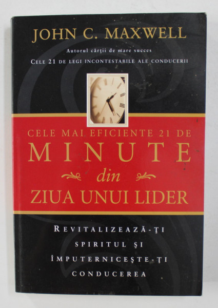 CELE MAI EFICIENTE 21 DE MINUTE DIN ZIUA  UNUI LIDER de JOHN C. MAXWELL , 2002