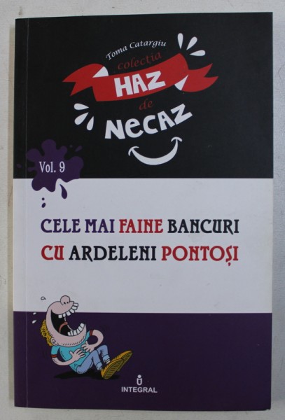 CELE MAI FAINE BANCURI CU ARDELENI PONTOSI , culese de TOMA CATARGIU , 2018