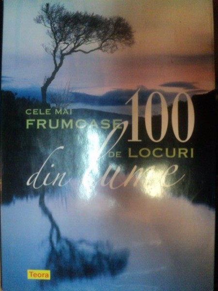 CELE MAI FRUMOASE 100 DE LOCURI DIN LUME de CARMEN FERNANDEZ , 2008
