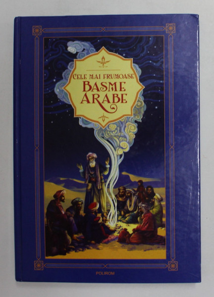 CELE MAI FRUMOASE BASME ARABE , ilustratii de RADU RAILEANU , 2010