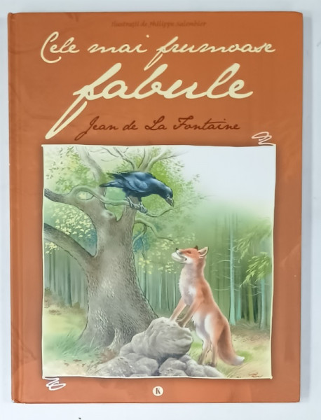 CELE MAI FRUMOASE FABULE de JEAN DE LA FONTAINE , ilustratii de PHILIPPE SALEMBIER , 2018