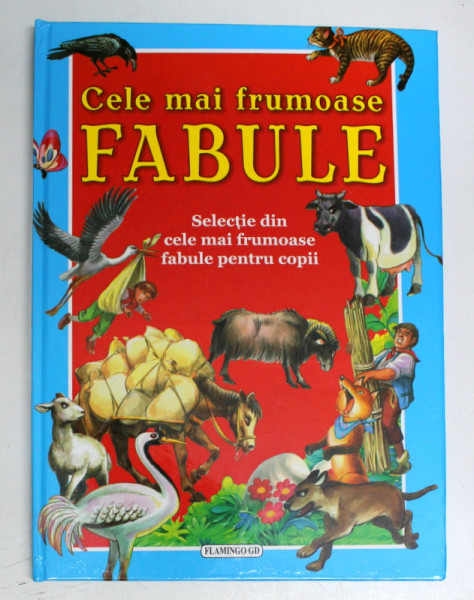 CELE MAI FRUMOASE FABULE , SELECTIE DIN CELE MAI FRUMOASE FABULE PENTRU COPIII , 2016