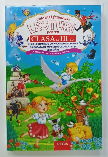 CELE MAI FRUMOASE LECTURI PENTRU CLASA  A  - III -A , antologie de ALEXANDRU ANDREI , ANII ' 2000