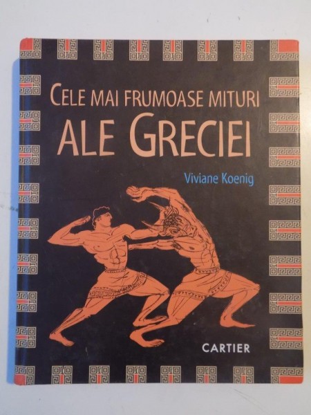 CELE MAI FRUMOASE MITURI ALE GRECIEI de VIVIANE KOENIG 2009