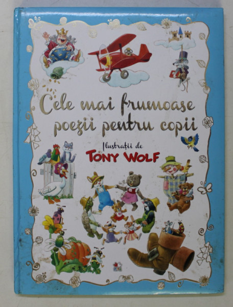CELE MAI FRUMOASE POEZII PENTRU COPII , ilustratii de TONY WOLF , versuri de AURORA GEORGESCU , 2015