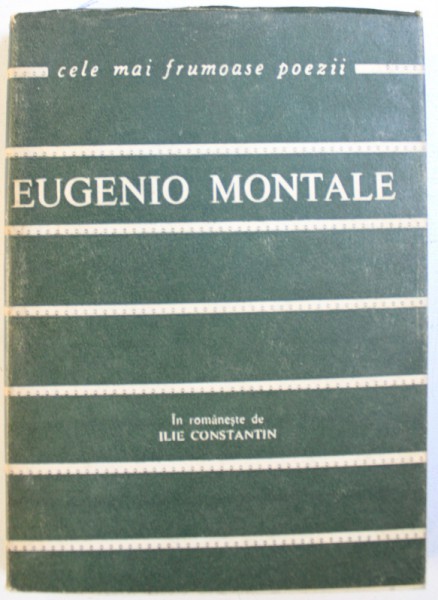 CELE MAI FRUMOASE POEZII , POEME ALESE de EUGENIO MONTALE , 1966