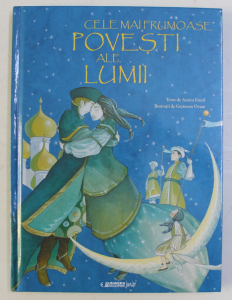 CELE MAI FRUMOASE POVESTI ALE LUMII , ilustratii de GERMANO OVANI , texxte de ARNICA ESTERL , 2015