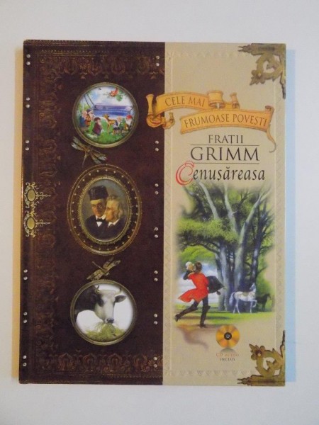 CELE MAI FRUMOASE POVESTI , CENUSAREASA , DEGETEL , HANSEL SI GRETEL , BABA DOCHIA , ALBA CA ZAPADA SI CEI SAPTE PITICI de FRATII GRIM, LIPSA CD