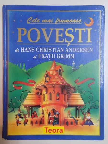 CELE MAI FRUMOASE POVESTI de HANS CHRISTIAN ANDERSEN si FRATII GRIMM , 2002