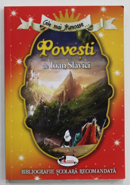 CELE MAI FRUMOASE ...POVESTI de IOAN SLAVICI  , BIBLIOGRAFIE SCOLARA RECOMANDATA , ilustratii VICTORIA ARGINT , 2018