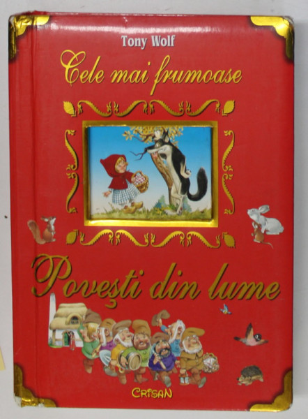 CELE MAI FRUMOASE POVESTI DIN LUME , text ANNA CASALIS , ilustratii de TONY WOLF , 2008