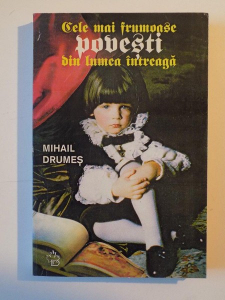 CELE MAI FRUMOASE POVESTI DIN LUMEA INTREAGA de MIHAIL DRUMES