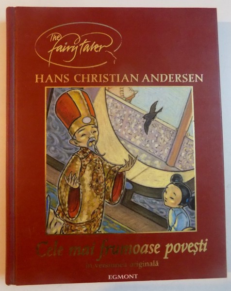 CELE MAI FRUMOASE POVESTI IN VERSIUNEA ORIGINALA de HANS CHRISTIAN ANDERSEN , ILUSTRATII DE MALENE LAUGESEN , 2004