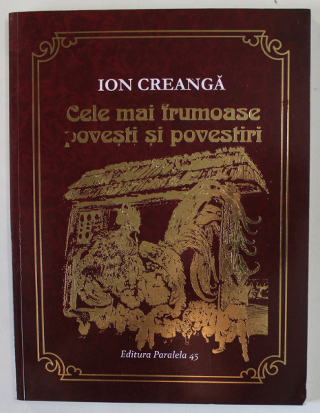 CELE MAI FRUMOASE POVESTI SI POVESTIRI de ION CREANGA , ilustratii de TUDOR SMARANDACHE , 210 PAGINI , COPERTA BROSATA