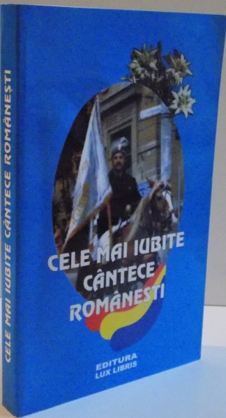 CELE MAI IUBITE CANTECE ROMANESTI , EDITIA A III A INGRIJITA SI COMPLETATA de PETRU ISTRATE