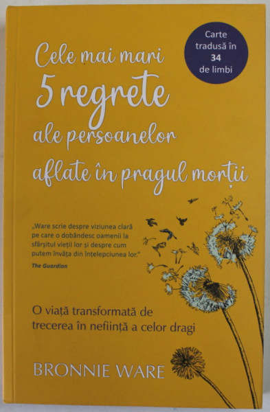CELE MAI MARI 5 REGRETE ALE PERSONAJELOR AFLATE IN PARGUL MORTII de BRONNIE WARE , 2014