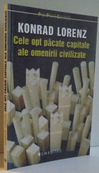 CELE OPT PACATE CAPITALE ALE OMENIRII CIVILIZATE de KONRAD LORENZ , 2006