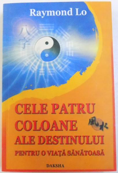 CELE PATRU COLOANE ALE DESTINULUI PENTRU O VIATA SANATOASA de RAYMOND LO , 2006