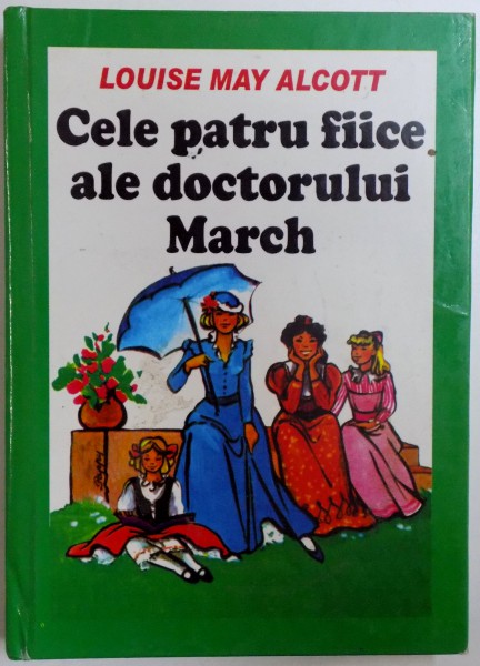 CELE PATRU FIICE ALE DOCTORULUI MARCH de LOUIS MAY ALCOTT , 2005