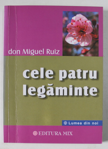 CELE PATRU LEGAMINTE de DON MIGUEL RUIZ , 2002