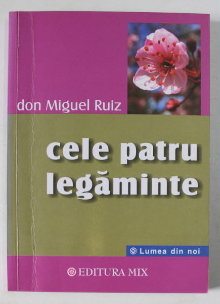 CELE PATRU LEGAMINTE de DON MIGUEL RUIZ , 2002