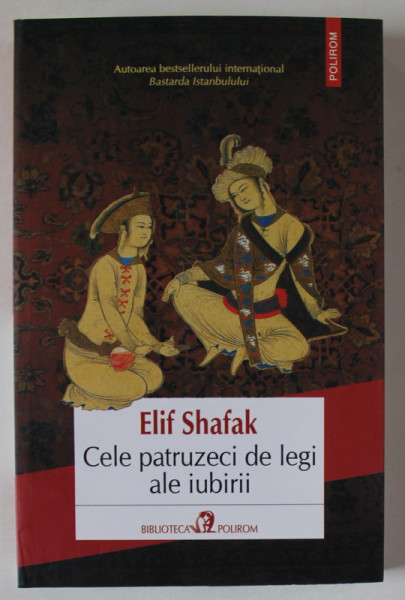 CELE PATRUZECI DE LEGI ALE IUBIRII , EDITIA A III - A de ELIF SHAFAK , 2019