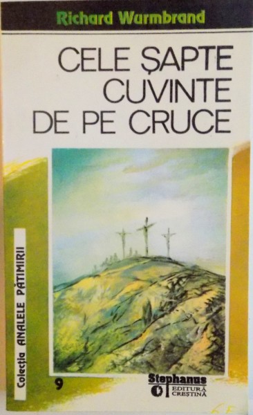 CELE SAPTE CUVINTE DE PE CRUCE de RICHARD WURMBRAND, 1995