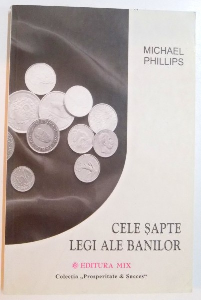 CELE SAPTE LEGI ALE BANILOR de MICHAEL PHILLIPS , 2003