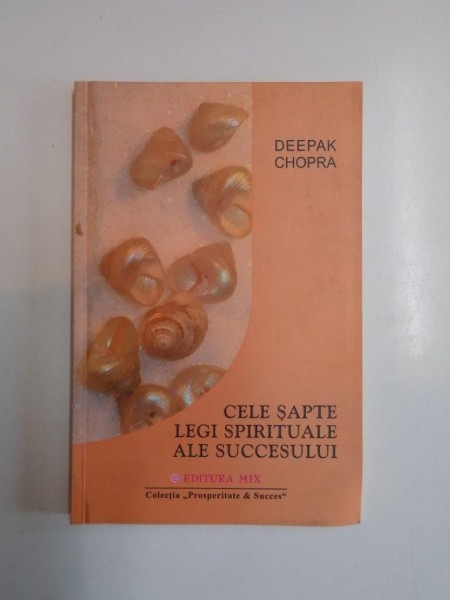 CELE SAPTE  LEGI SPIRITUALE ALE SUCCESULUI de DEEPAK CHOPRA 2003 , PREZINTA SUBLINIERI SI INSEMNARI