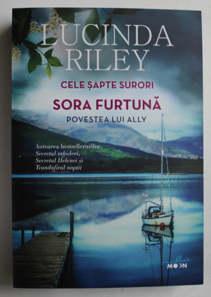 CELE SAPTE SURORI - SORA FURTUNA , POVESTEA LUI ALLY de LUCINDA RILEY , 2019