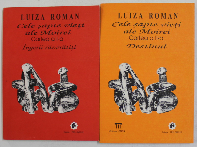 CELE SAPTE VIETI ALE MOIREI  - INGERII RAZVRATITI , CARTILE I - II  de LUIZA ROMAN , 1996