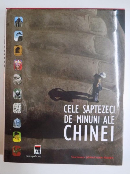 CELE SAPTEZECI DE MINUNI ALE CHINEI  coordonator JONATHAN FENBY, 2007