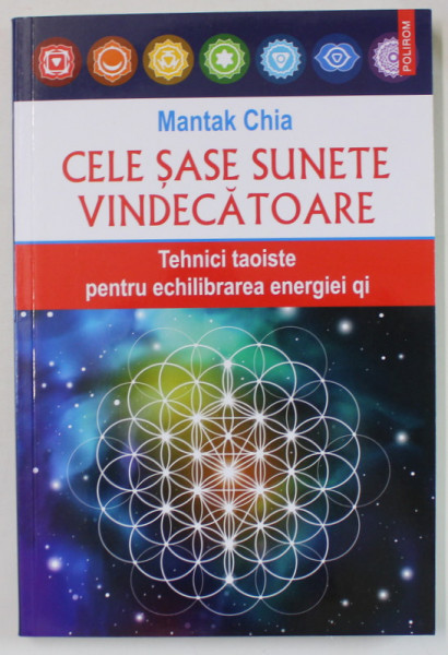 CELE SASE SUNETE VINDECATOARE , TEHNICI TAOISTE PENTRU ECHILIBRAREA ENERGIEI QI de MANTAK CHIA , 2024
