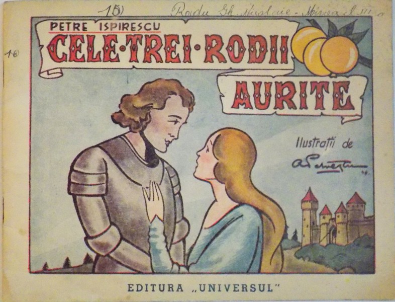 CELE TREI RODII AURITE de PETRE ISPIRESCU, ILUSTRATII de A. PETRESCU, 1945
