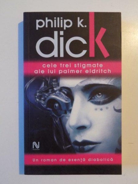 CELE TREI STIGMATE ALE LUI PALMER ELDRITCH de PHILIP K. DICK , 2006