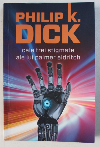 CELE TREI STIGMATE ALE LUI PALMER ELDRITCH de PHILIP K. DICK , 2014