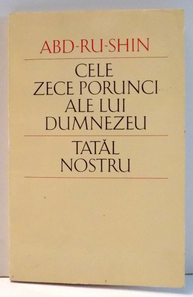 CELE ZECE PORUNCI ALE LUI DUMNEZEU, TATAL NOSTRU de ABD-RU-SHIN , 1991