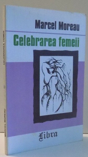 CELEBRAREA FEMEII de MARCEL MOREAU , 1998